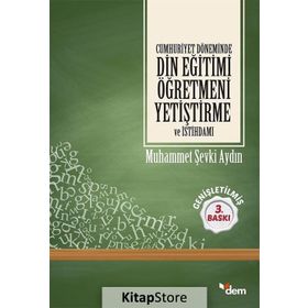 CUMHURIYET DÖNEMİNDE DIN EĞİTİMİ ÖĞRETMENİ - M. ŞEVKİ AYDIN
