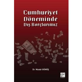 Cumhuriyet Döneminde Dış Borçlarımız - Niyazi Gümüş
