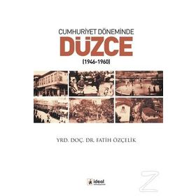 Cumhuriyet Döneminde Düzce - Fatih Özçelik