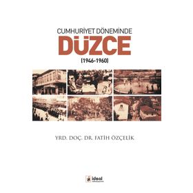 Cumhuriyet Döneminde Düzce - Fatih Özçelik