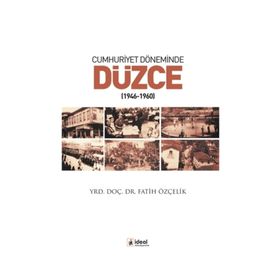 Cumhuriyet Döneminde Düzce - Fatih Özçelik