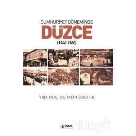 Cumhuriyet Döneminde Düzce - Fatih Özçelik