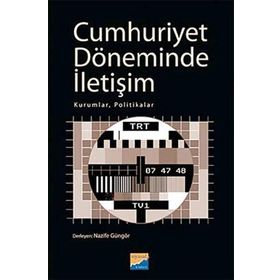 CUMHURIYET DÖNEMİNDE İLETİŞİM KURUMLAR, POLITIKALAR - NAZIFE GÜNGÖR