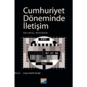 CUMHURIYET DÖNEMİNDE İLETİŞİM KURUMLAR, POLITIKALAR - NAZIFE GÜNGÖR