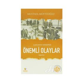 Cumhuriyet Döneminde Önemli Olaylar İkinci Cilt - Mustafa Müftüoğlu
