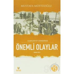 Cumhuriyet Döneminde Önemli Olaylar İkinci Cilt - Mustafa Müftüoğlu
