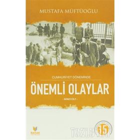 Cumhuriyet Döneminde Önemli Olaylar İkinci Cilt - Mustafa Müftüoğlu