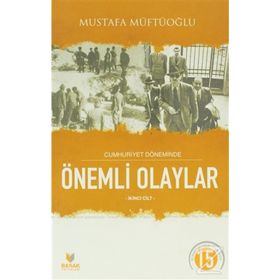 Cumhuriyet Döneminde Önemli Olaylar İkinci Cilt - Mustafa Müftüoğlu