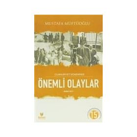 Cumhuriyet Döneminde Önemli Olaylar İkinci Cilt - Mustafa Müftüoğlu