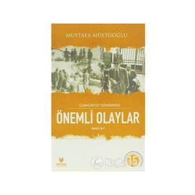 Cumhuriyet Döneminde Önemli Olaylar İkinci Cilt - Mustafa Müftüoğlu