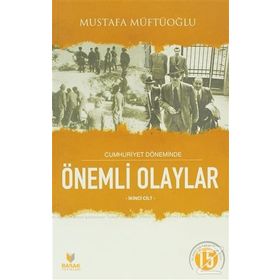Cumhuriyet Döneminde Önemli Olaylar İkinci Cilt - Mustafa Müftüoğlu