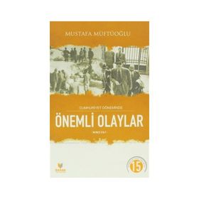 Cumhuriyet Döneminde Önemli Olaylar İkinci Cilt - Mustafa Müftüoğlu