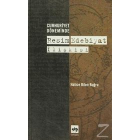 CUMHURIYET DÖNEMİNDE RESIM EDEBIYAT İLİŞKİSİ - HATICE BILEN BUĞRA