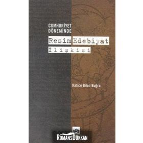 CUMHURIYET DÖNEMİNDE RESIM EDEBIYAT İLİŞKİSİ - HATICE BILEN BUĞRA