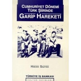 Cumhuriyet Döneminde Türk Şiirinde Garip Hareketi - Hakan Sazyek
