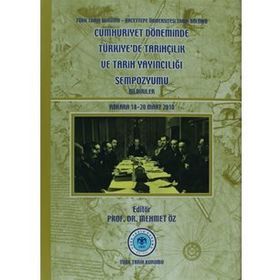Cumhuriyet Döneminde Türkiye’de Tarihçilik ve Tarih Yayıncılığı Sempozyumu - kollektif