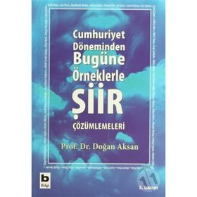 Cumhuriyet Döneminden Bugüne Örneklerle Şiir Çözümlemeleri - Prof.Dr.Doğan Aksan