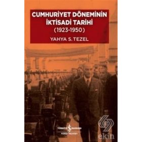 Cumhuriyet Döneminin İktisadi Tarihi (1923-1950) - Yahya Sezai Tezel