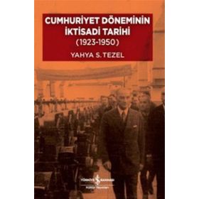 Cumhuriyet Döneminin İktisadi Tarihi (1923-1950) - Yahya Sezai Tezel