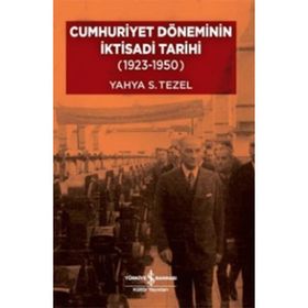 Cumhuriyet Döneminin İktisadi Tarihi (1923-1950) - Yahya Sezai Tezel