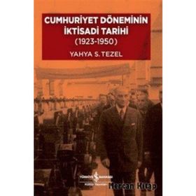 Cumhuriyet Döneminin İktisadi Tarihi (1923-1950) - Yahya Sezai Tezel