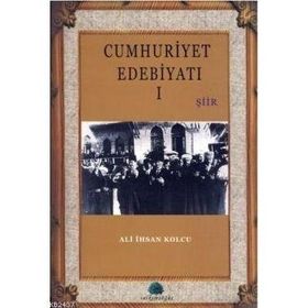 CUMHURIYET EDEBİYATI 1 - ALI İHSAN KOLCU