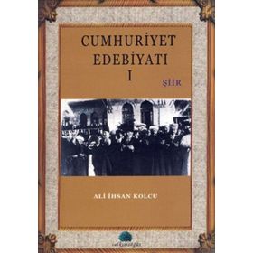 CUMHURIYET EDEBİYATI 1 - ALI İHSAN KOLCU