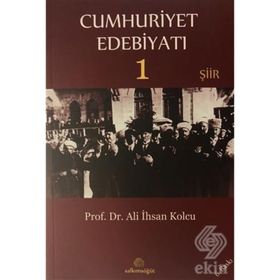 CUMHURIYET EDEBİYATI 1 - ALI İHSAN KOLCU