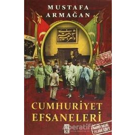 Cumhuriyet Efsaneleri Mustafa Armağan Timaş Yayınları