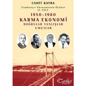 Cumhuriyet Ekonomisinin Öyküsü 2. Cilt: 1950 - 1980 Karma Ekonomi - Cahit Kayra