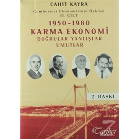 Cumhuriyet Ekonomisinin Öyküsü 2. Cilt: 1950 - 1980 Karma Ekonomi - Cahit Kayra