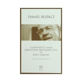Cumhuriyet Halk Fırkası’nın Programı 1931 ve Kürt Sorunu - İsmail Beşikçi