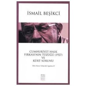 Cumhuriyet Halk Fırkası’nın Tüzüğü 1927 ve Kürt Sorunu - İsmail Beşikçi