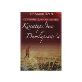 CUMHURIYET İÇİN CANVERENLER KOCATEPE'DEN DUMLUPINAR'A - MUSTAFA DEMIR