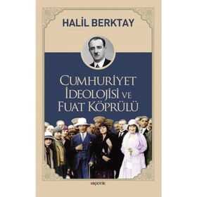 Cumhuriyet İdeolojisi ve Fuat Köprülü - Halil Berktay