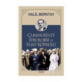 Cumhuriyet İdeolojisi ve Fuat Köprülü - Halil Berktay