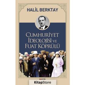 Cumhuriyet İdeolojisi ve Fuat Köprülü - Halil Berktay