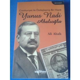 Cumhuriyet ile Özdeşleşmiş Bir Hayat - Yunus Nadi Abalıoğlu - Ali Abalı