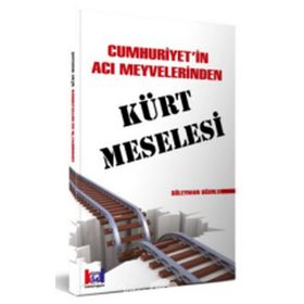 Cumhuriyet' İn Acı Meyvelerinden Kürt Meselesi - Süleyman Uğurlu