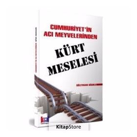 Cumhuriyet' İn Acı Meyvelerinden Kürt Meselesi - Süleyman Uğurlu