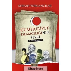 CUMHURIYET İSLAMCILIĞININ SEYRI - SERKAN YORGANCILAR
