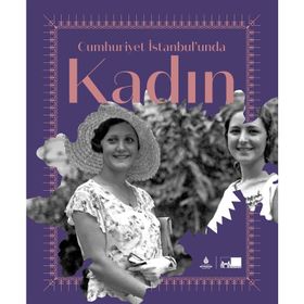 Cumhuriyet İstanbul’unda Kadın- Ayşegül Yaraman