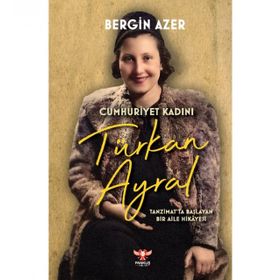 Cumhuriyet Kadını Türkan Ayral Bergin Azer
