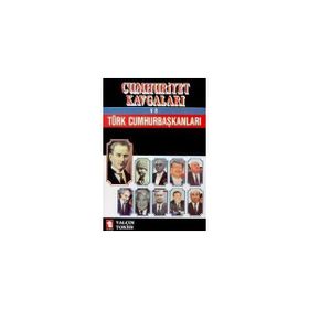 CUMHURIYET KAVGALARI VE TÜRK CUMHUR BAŞKANLARI - YALÇIN TOKER