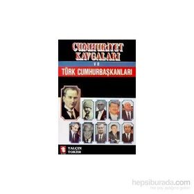 CUMHURIYET KAVGALARI VE TÜRK CUMHUR BAŞKANLARI - YALÇIN TOKER