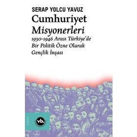 Cumhuriyet Misyonerleri - Serap Yolcu Yavuz