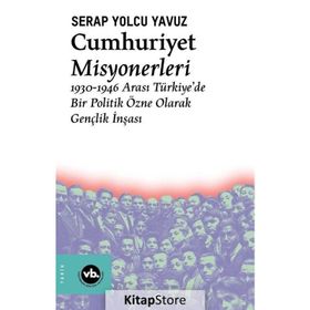 Cumhuriyet Misyonerleri - Serap Yolcu Yavuz