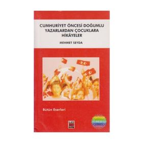 Cumhuriyet Öncesi Doğumlu Yazarlardan Hikayeler - Bilge Ekinci
