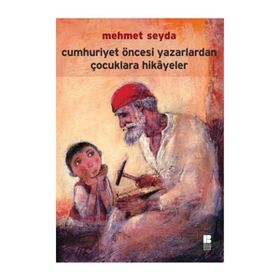 Cumhuriyet Öncesi Doğumlu Yazarlardan Hikayeler - Bilge Ekinci