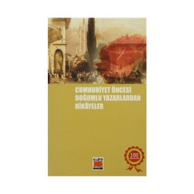 Cumhuriyet Öncesi Doğumlu Yazarlardan Hikayeler - Bilge Ekinci